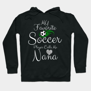 My Favorite Soccer Player Calls Me NANA Mother's Day Soccer Hoodie